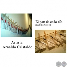 EL PAN DE CADA DA - Instalacin de Arnaldo Cristaldo - Ao 2008
